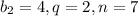 b_2=4, q=2, n=7