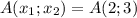 A(x_1;x_2)=A(2;3)