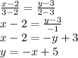 \frac{x-2}{3-2} = \frac{y-3}{2-3} \\ x-2= \frac{y-3}{-1} \\ x-2=-y+3 \\ y=-x+5