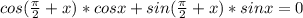 cos( \frac{ \pi }{2} +x)*cosx+sin( \frac{ \pi }{2} +x)*sinx=0