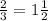 \frac{2}{3} = 1\frac{1}{2}