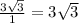 \frac{3 \sqrt{3} }{1} = 3\sqrt{3}