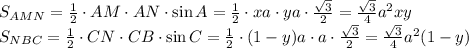 S_{AMN}= \frac{1}{2} \cdot AM\cdot AN\cdot \sin A=\frac{1}{2} \cdot xa \cdot ya \cdot \frac{ \sqrt{3} }{2} =\frac{ \sqrt{3} }{4}a^2xy&#10;\\\&#10;S_{NBC}= \frac{1}{2} \cdot CN \cdot CB \cdot \sin C=\frac{1}{2} \cdot (1-y)a\cdot a \cdot \frac{ \sqrt{3} }{2} =\frac{ \sqrt{3} }{4}a^2(1-y)