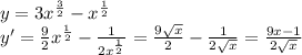 y = 3x^{ \frac{3}{2} } - x^{ \frac{1}{2} } \\ y' = \frac{9}{2} x^{ \frac{1}{2} }- \frac{1}{2x^{ \frac{1}{2}} }= \frac{9 \sqrt{x} }{2} - \frac{1}{2 \sqrt{x} } = \frac{9x-1}{2 \sqrt{x} }