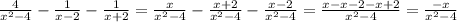 \frac{4}{x^2-4} - \frac{1}{x-2} - \frac{1}{x+2} = \frac{x}{x^2-4} - \frac{x+2}{x^2-4} - \frac{x-2}{x^2-4} = \frac{x-x-2-x+2}{x^2-4} = \frac{-x}{x^2-4}