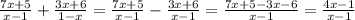 \frac{7x+5}{x-1} + \frac{3x+6}{1-x} = \frac{7x+5}{x-1} - \frac{3x+6}{x-1} = \frac{7x+5-3x-6}{x-1} = \frac{4x-1}{x-1}