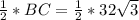 \frac{1}{2}*BC=\frac{1}{2}*32\sqrt{3}