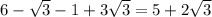 6 - \sqrt{3} - 1 + 3 \sqrt{3} = 5 + 2 \sqrt{3}