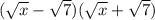 ( \sqrt{x} - \sqrt{7} )( \sqrt{x} + \sqrt{7})