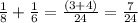 \frac{1}{8} + \frac{1}{6} = \frac{(3+4)}{24} = \frac{7}{24}