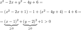 x^2-2x+y^2-4y+6=\\\\=(x^2-2x+1)-1+(x^2-4y+4)-4+6=\\\\=\underbrace {(x-1)^2}_{ \geq 0}+\underbrace {(y-2)^2}_{ \geq 0}+1\ \textgreater \ 0