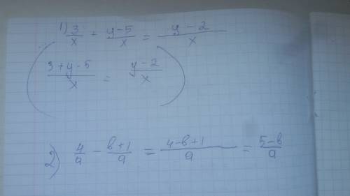 Решите : 1) 3/x+y-5/x 2) 4/a-b+1/a