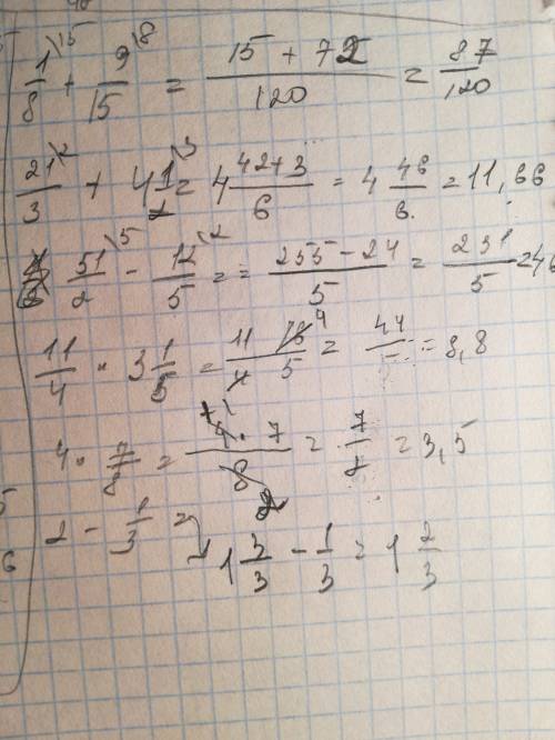 Решить примеры с дробями: 1\8+9/15,2 1/3+4 1/2,5 1/2-1 2/5,1 1/4*3 1/5,4*7/8,2-1/3