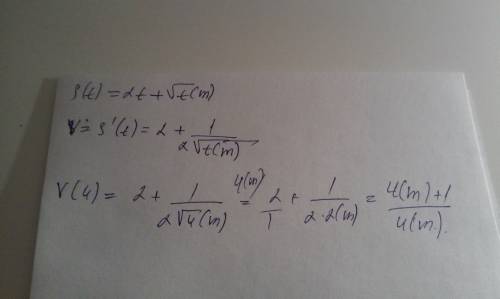 Материальная точка движение прямолинейно по закону s(t)=2t+√t(m)найдите скорость точки в момент врем