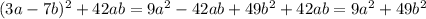 (3a-7b)^{2}+42ab=9 a^{2} -42ab+49 b^{2}+42ab=9 a^{2} +49 b^{2}