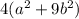 4(a^{2} +9 b^{2})