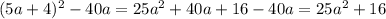 (5a+4)^{2}-40a= 25a^{2}+40a+16-40a= 25a^{2}+16