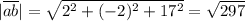 |\overline{ab}|= \sqrt{2^2+(-2)^2+17^2} = \sqrt{297}