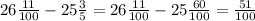 26 \frac{11}{100} -25 \frac{3}{5} =26 \frac{11}{100} -25 \frac{60}{100} = \frac{51}{100}