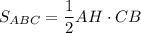 S_{ABC} = \dfrac{1}{2} AH \cdot CB