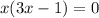 x(3x-1)=0&#10;