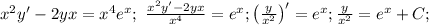 x^2y'-2yx=x^4e^x;\ \frac{x^2y'-2yx}{x^4}=e^x; \left(\frac{y}{x^2}\right)'=e^x;&#10;\frac{y}{x^2}=e^x+C;