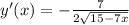 y'(x)=- \frac{7}{2 \sqrt{15-7x} }