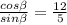 \frac{cos \beta}{sin \beta} = \frac{12}{5}&#10;