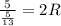 \frac{5}{ \frac{5}{13} } =2R