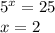 5^x=25 \\ x=2