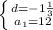 \left \{ {{d=- 1\frac{1}{3} } \atop {a_1=12 }} \right.