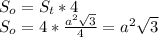 S_o=S_t*4 \\ S_o=4* \frac{a^2 \sqrt{3} }{4}=a^2 \sqrt{3}