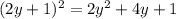 (2y+1)^{2} = 2y^{2} +4y+1