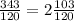 \frac{343}{120} = 2 \frac{103}{120}