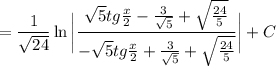 \displaystyle = \frac{1}{ \sqrt{24} } \ln\bigg| \frac{ \sqrt{5} tg \frac{x}{2} - \frac{3}{ \sqrt{5} } +\sqrt{\frac{24}{5}}}{- \sqrt{5} tg \frac{x}{2}+ \frac{3}{ \sqrt{5} } +\sqrt{\frac{24}{5}}} \bigg|+C