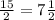 \frac{15}{2} = 7 \frac{1}{2}