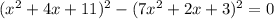 (x^2 + 4x + 11)^2 - (7x^2 + 2x + 3)^2=0