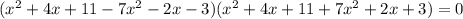 (x^2 + 4x + 11-7x^2 - 2x -3)(x^2 + 4x + 11+7x^2 + 2x + 3)=0