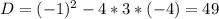 D=(-1)^2-4*3*(-4)=49