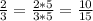 \frac{2}{3} = \frac{2*5}{3*5} = \frac{10}{15}