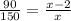 \frac{90}{150} = \frac{x - 2}{x}