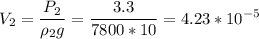 \displaystyle V_2=\frac{P_2}{\rho_2g}=\frac{3.3}{7800*10}=4.23*10^{-5}