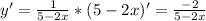 y'= \frac{1}{5-2x} *(5-2x)'= \frac{-2}{5-2x}