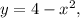 y=4-x^2,