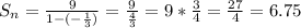 S_n= \frac{9}{1-(- \frac{1}{3}) } = \frac{9}{ \frac{4}{3} } =9* \frac{3}{4} = \frac{27}{4} =6.75