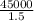 \frac{45000}{1.5}