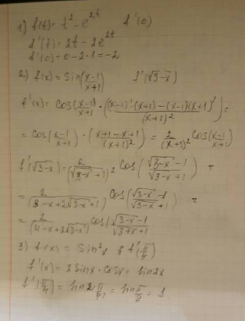 Найти производнве функции. 1)f(t)=t^2+e^2t, f(0) 2)f(x)=in x-1/x+1, f(корень 3-х) 3)f(x)=sin^2x, f(п