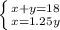 \left \{ {{x+y=18} \atop {x=1.25y}} \right.