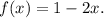 f(x)=1-2x.