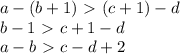 a-(b+1)\ \textgreater \ (c+1)-d\\\a-b-1\ \textgreater \ c+1-d\\\;a-b\ \textgreater \ c-d+2